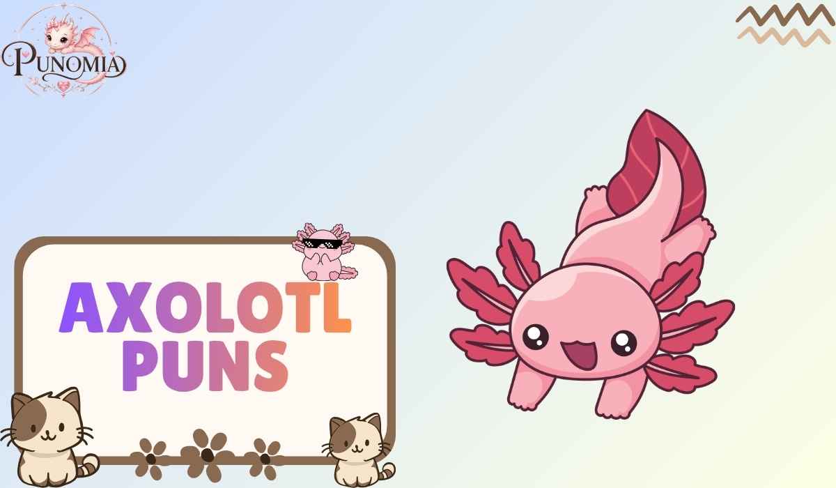Axolotl Puns